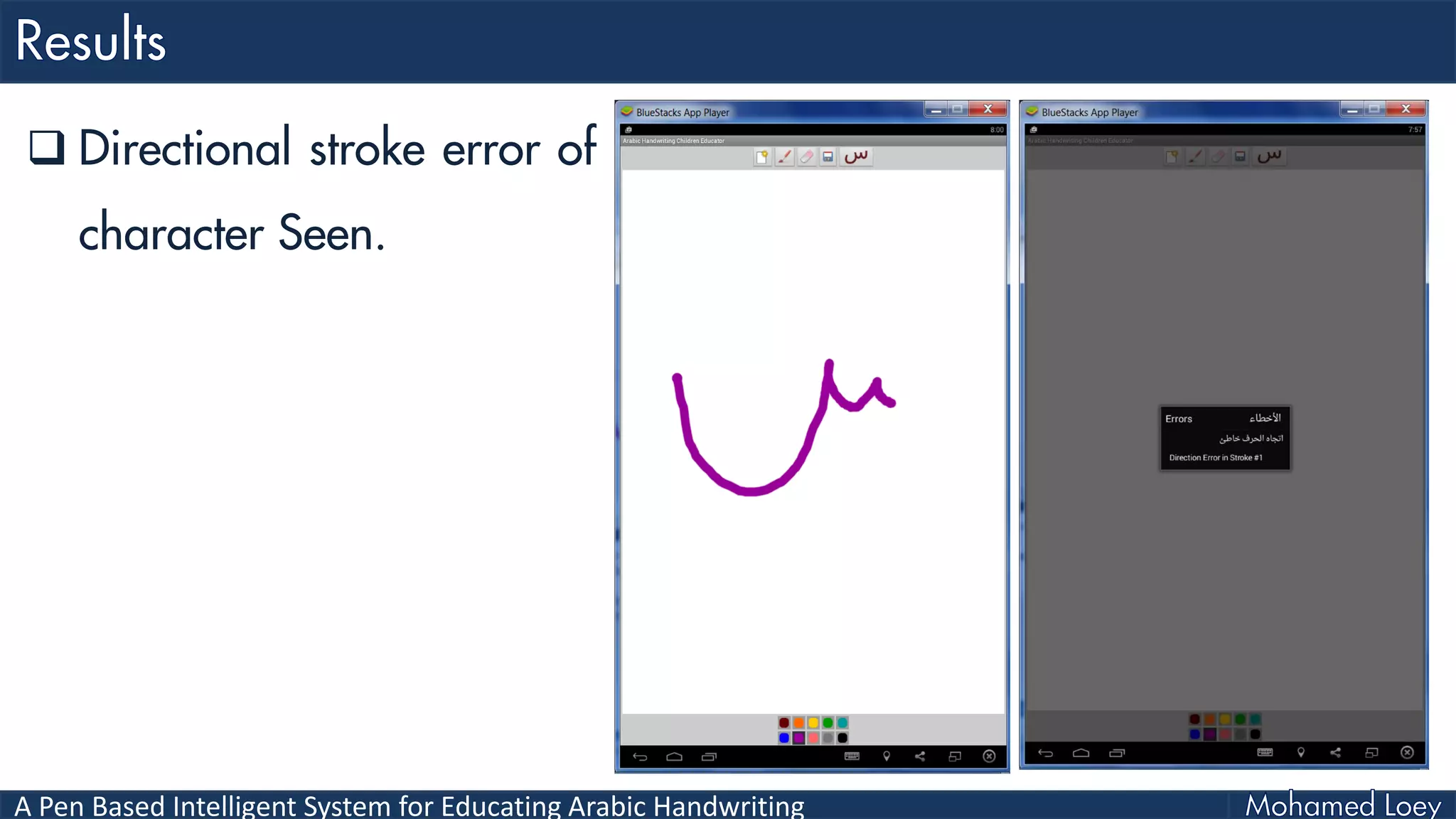 A Pen Based Intelligent System for Educating Arabic Handwriting
 Directional stroke error of
character Seen.
 