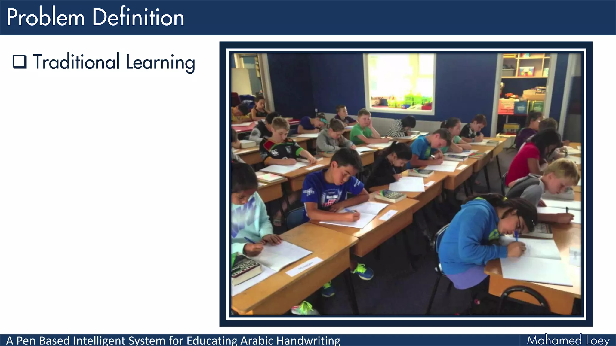 A Pen Based Intelligent System for Educating Arabic Handwriting
 Traditional Learning
 