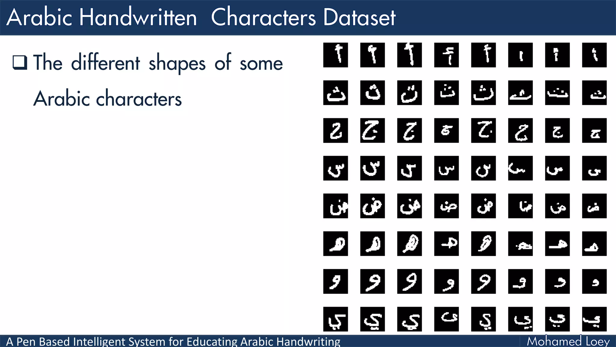 A Pen Based Intelligent System for Educating Arabic Handwriting
 The different shapes of some
Arabic characters
 