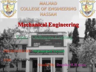 1
 PRESENTED BY: Mohammed Tayeeb
 USN: 4MC16IP402
Mechanical EngineeringMechanical Engineering
 Guided By: Deepika H.R mam
 