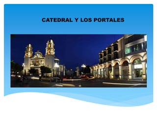 CATEDRAL Y LOS PORTALES
 