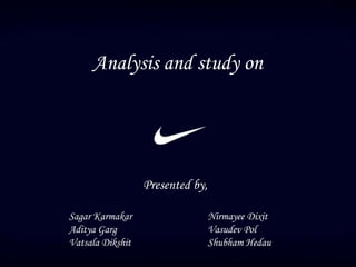 Analysis and study on
Presented by,
Sagar Karmakar
Aditya Garg
Vatsala Dikshit
Nirmayee Dixit
Vasudev Pol
Shubham Hedau
 