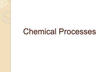 Chemical Processes
 