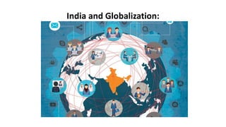 India and Globalization:
 
