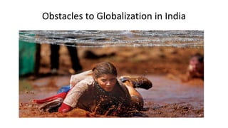 Obstacles to Globalization in India
 