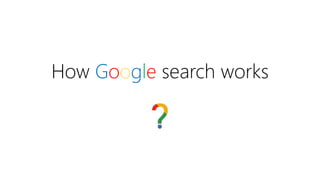 How Google search works
 