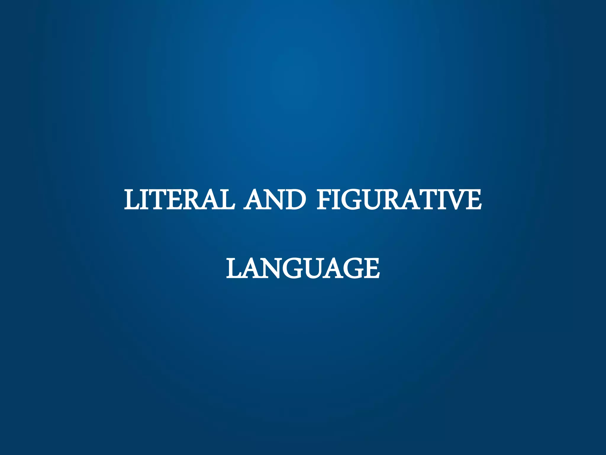 LITERAL AND FIGURATIVE LANGUAGE | PPT