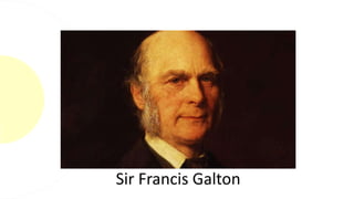 Sir Francis Galton
 