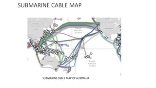 SUBMARINE CABLE MAP
SUBMARINE CABLE MAP OF AUSTRALIA
 
