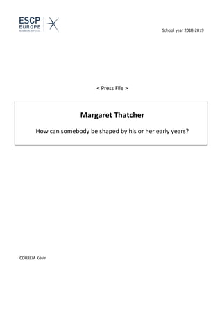 School year 2018-2019
< Press File >
Margaret Thatcher
How can somebody be shaped by his or her early years?
CORREIA Kévin
 