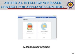 ARTIFICAL INTELLIGENCE BASED
CHATBOT FOR APPLIANCE CONTROL.
15
FACEBOOK PAGE CREATION.
 