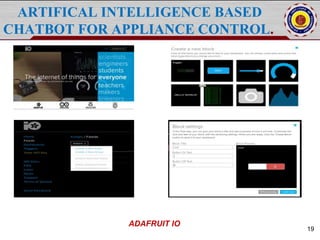 ARTIFICAL INTELLIGENCE BASED
CHATBOT FOR APPLIANCE CONTROL.
19
ADAFRUIT IO
 
