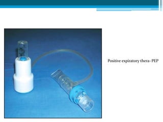 Positive expiratory thera- PEP
 