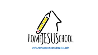 www.homejesuschool.wordpress.com
 