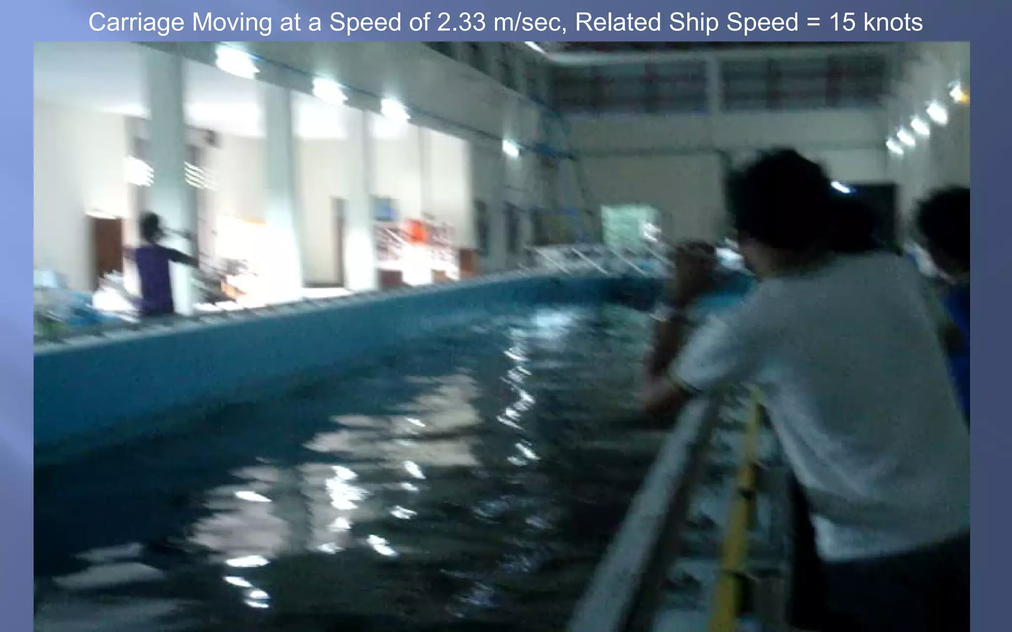 Carriage Moving at a Speed of 2.33 m/sec, Related Ship Speed = 15 knots

 