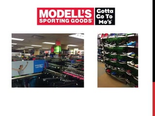 MODELL’S SPORTING
GOODS
Gott Go To Mo’s
 