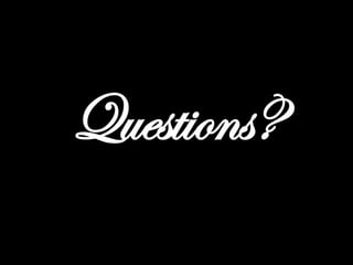 Questions?
 