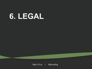 6. LEGAL

http://fi.co

|

@founding

 
