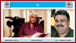 6.
WANDERING CLOUD 4.0 I ASSAM UNIVERSITY I Q.M. – SOMNATH CHANDA
 