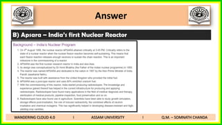 Answer
B) Apsara – India’s first Nuclear Reactor
WANDERING CLOUD 4.0 I ASSAM UNIVERSITY I Q.M. – SOMNATH CHANDA
 