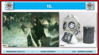 12.
WANDERING CLOUD 4.0 I ASSAM UNIVERSITY I Q.M. – SOMNATH CHANDA
Vis-1 Vis-2
 