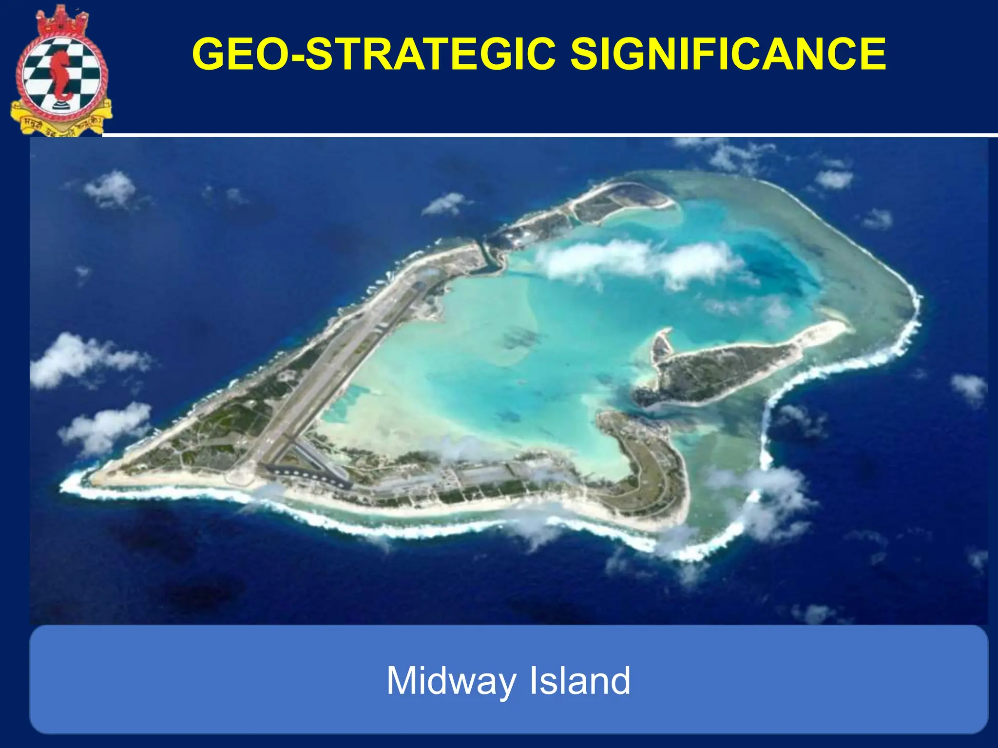 12
Midway Island
GEO-STRATEGIC SIGNIFICANCE
 