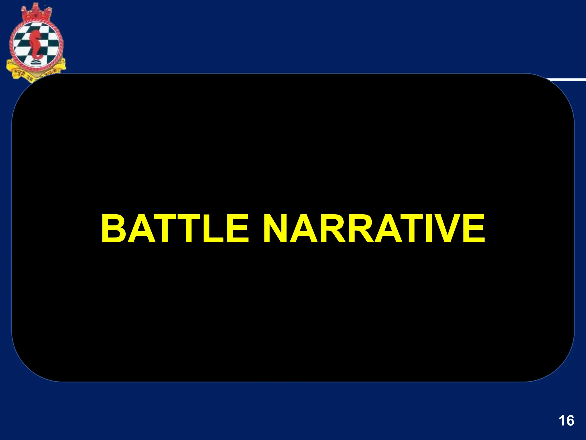 16
BATTLE NARRATIVE
 