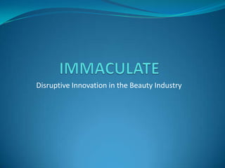 Disruptive Innovation in the Beauty Industry

 