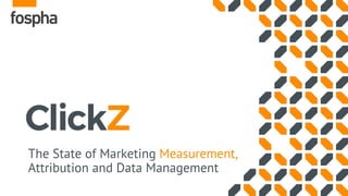 The State of Marketing Measurement,
Attribution and Data Management
 