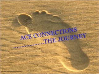 ACE CONNECTIONS ……………….THE JOURNEY http://www.flickr.com/photos/andrewcaswell/ 