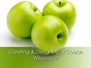 Creating & Designing a Course Wikispace 