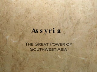 Assyria  The Great Power of Southwest Asia 