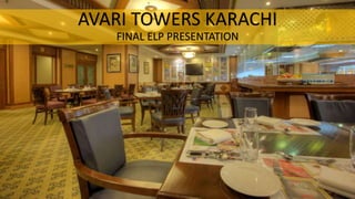 AVARI TOWERS KARACHI
FINAL ELP PRESENTATION
 