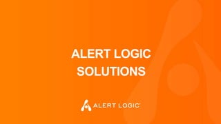 ALERT LOGIC
SOLUTIONS
 
