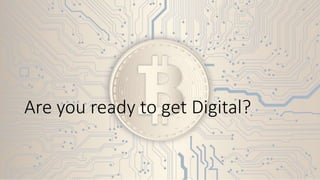 Are you ready to get Digital?
 