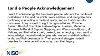 Land & People Acknowledgement
I want to acknowledge the Tuscarora people, who are the traditional
custodians of the land o...