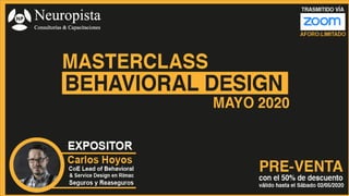Expositor: Carlos Hoyos -MBA Candidate - Centrum PUCP.
Lead of Behavioral & Service Design en Rímac Seguros y Reaseguros
 