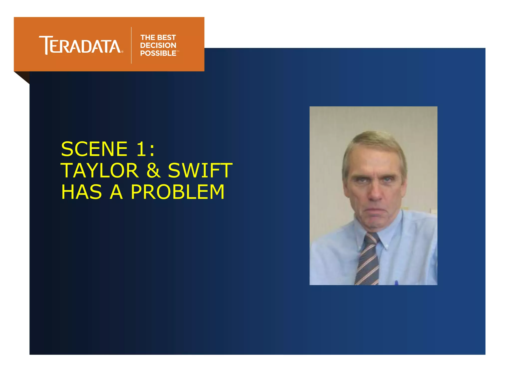 SCENE 1:
TAYLOR & SWIFT
HAS A PROBLEM
 