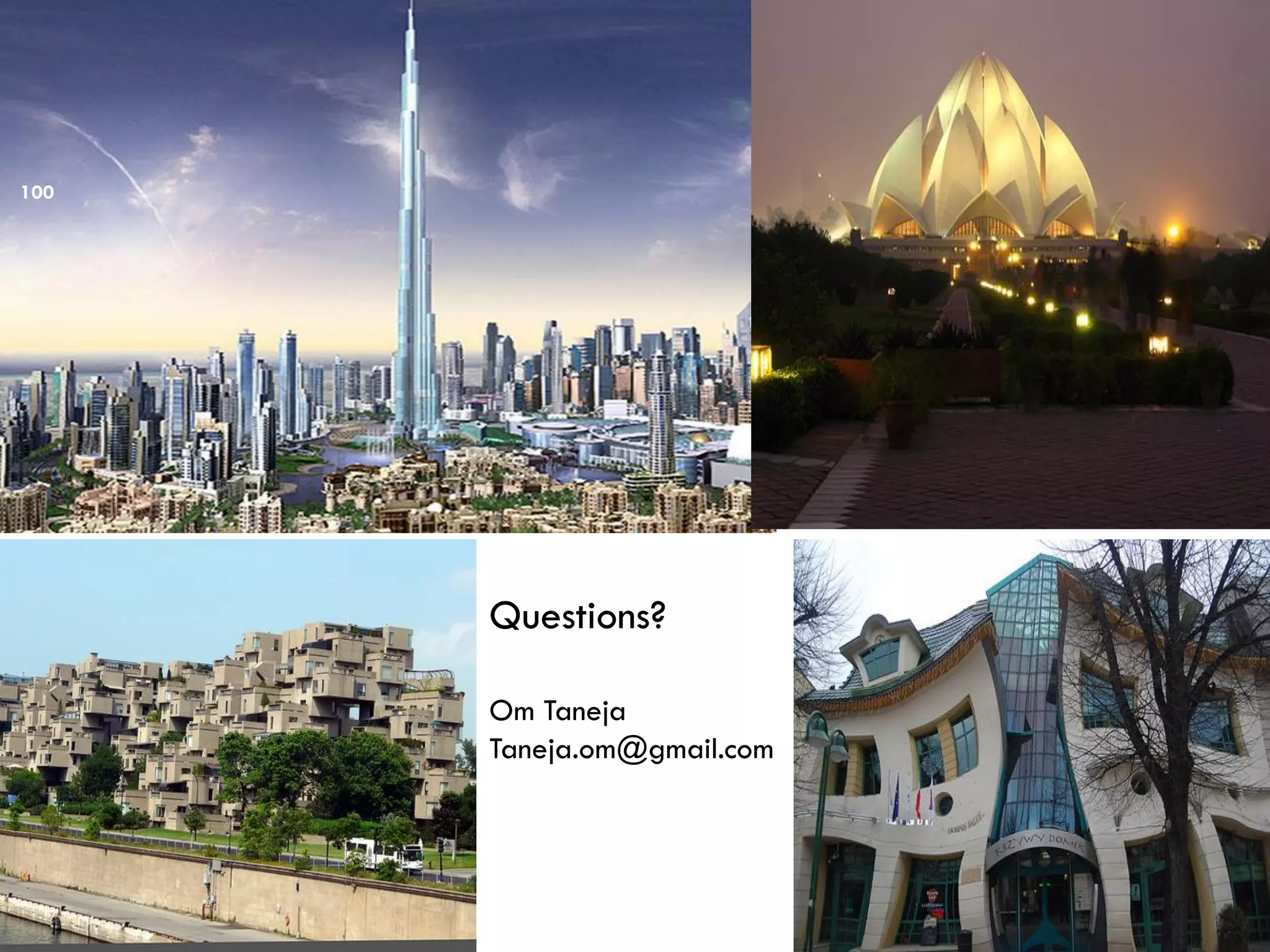 Questions?
Om Taneja
Taneja.om@gmail.com
100
 