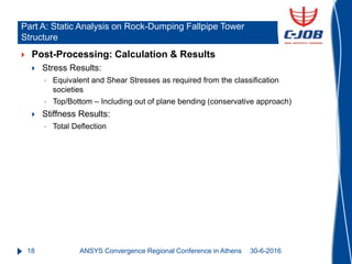 18
 Post-Processing: Calculation & Results
 Stress Results:
 Equivalent and Shear Stresses as required from the classif...
