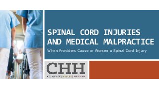 SPINAL CORD INJURIES
AND MEDICAL MALPRACTICE
When Providers Cause or Worsen a Spinal Cord Injury
 