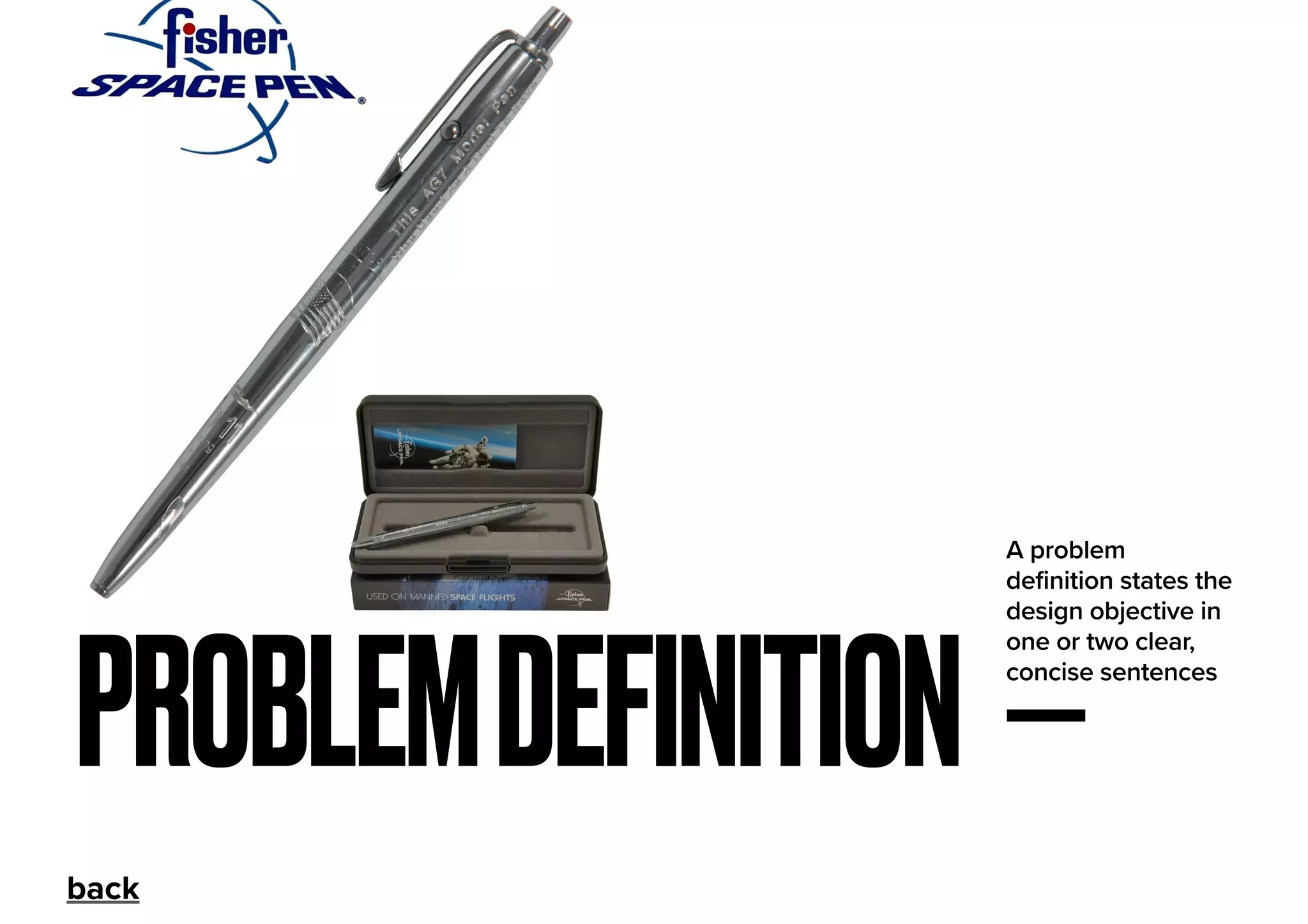 A problem
definition states the
design objective in
one or two clear,
concise sentences
PROBLEMDEFINITION
back
 