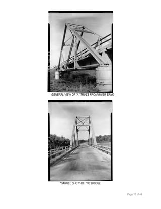 Page 10 of 44
GENERAL VIEW OF “A” TRUSS FROM RIVER BANK
“BARREL SHOT” OF THE BRIDGE
 