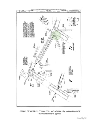 Page 15 of 44
DETAILS OF THE TRUSS CONNECTIONS AND MEMBERS BY JOHN ALEXANDER
*Full resolution refer to appendix
 