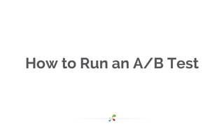 How to Run an A/B Test
 