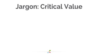 Jargon: Critical Value
 