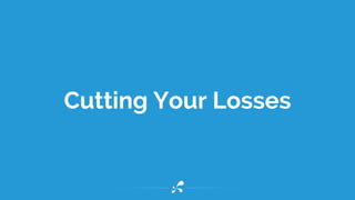 Cutting Your Losses
 