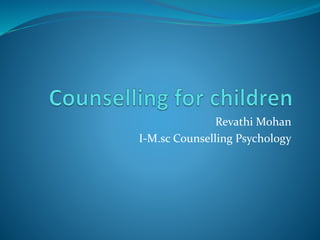 Revathi Mohan
I-M.sc Counselling Psychology
 