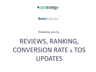 Welcome you to...
REVIEWS, RANKING,
CONVERSION RATE & TOS
UPDATES
 
