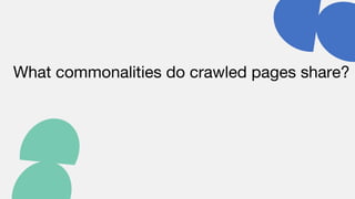 What commonalities do crawled pages share?
 